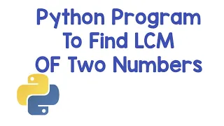 LCM in python Python Program to find LCM of two numbers Python programming tutorials learn it