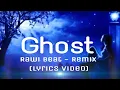GHOST (SLOW REMIX) - RAWI BEAT (LYRICS VIDEO)