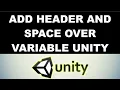 Add header and space over variable in inspector unity tutorial