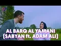 Download Lagu AL BARQ AL YAMANI - SABYAN ft. ADAM ALI
