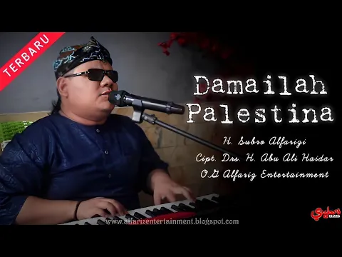 Download MP3 Damailah Palestina  |  H. Subro Alfarizi  |  Cipt. Drs H. Abu Ali Haidar | O.G Alfariz Entertainment