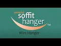 Soffit Hanger Mini Hanger