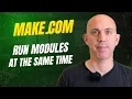 How to run multiple modules at same time in Make com