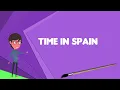 What is Time in Spain Explain Time in Spain Define Time in Spain Meaning of Time in Spain