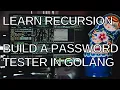 Learn Recursion - Build a Password Tester in Golang