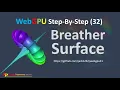 WebGPU 32 Breather Surface
