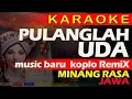 Download Lagu KARAOKE PULANGLAH UDA #KOPLO_REMIX #DENMASTUBI MUSIC STUDIO