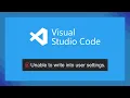 Fix Unable to write into user settings Visual Studio Code VS Code