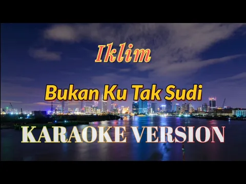 Download MP3 Iklim - Bukan Ku Tak Sudi Karaoke