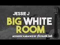 Download Lagu Jessie J. - Big White Room (Acoustic Karaoke)