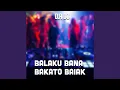 Download Lagu BALAKU BANA BAKATO BAIAK