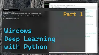 Windows Deep Learning Python Part 1 - Environment