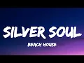 Silver Soul ▪︎Beach House (Lyrics)