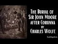 The Burial of Sir John Moore after Corunna by Charles Wolfe New 2024 Recording