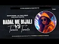 Download Lagu Badal Me Bijali Bar Bar Chamke VS Tomato Tomato Instragm Trending Song Remix Dj X Instagram Dj Song