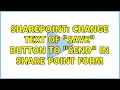 Sharepoint Change text of Save button to Send in share point Form