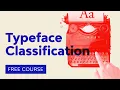 Typography Basics Typeface Classification FREE COURSE