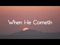 Lagu When He Cometh | Dawn Aia Lepon