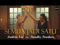 Download Lagu SEMUA JADI SATU - ANDREA LEE FT. SANDHY SONDORO [Official Music Video]
