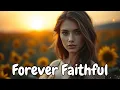 Download Lagu 🙌 Forever Faithful | Christian Music Top Hits 2025 🎵