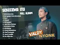 Download Lagu VALDY NYONK FULL ALBUM | SEKECEWA ITU | SUCI | LAGU TERPOPULER 2024