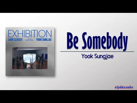 Download MP3 Yook Sungjae – Be Somebody [Rom|Eng Lyric]