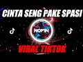 DJ CINTA SENG PAKE SPASI (NOFINATION REMIX TERBARU 2022)