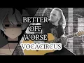 Download Lagu Better Off Worse [VocaCircus] Band Cover