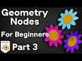Geometry Nodes for Complete Beginners - Part 3 Blender Tutorial