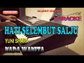 Download Lagu HATI SELEMBUT SALJU [YUNI SHARA] KARAOKE VOKAL WANITA F=DO