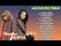Full Album Thomas Arya feat Yelse FULL ALBUM SLOW ROCK Terbaru 2022 || Abadi Selamanda