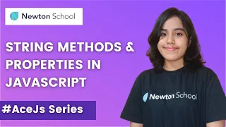 String Methods and Properties in JavaScript AceJS Series - Part 6 Newton School