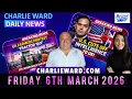CHARLIE WARD DAILY NEWS WITH CHARLIE WARD DREW DEMI FRIDAY 6TH MARCH 2026