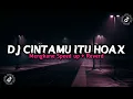 Dj Cintamu itu hoax Mengkane Speed up + Reverd ♪