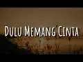 Download Lagu Dulu Memang Cinta - Putri Tanjung ft. Mario G Klau (Lirik) | Mix - Bernadya, The Lantis