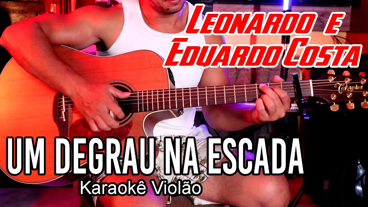 Leonardo e Eduardo Costa - Um degrau na escada - Karaokê violão Leonardo e Eduardo Costa - Um degrau na escada - Karaokê violão