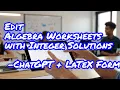Editable Algebra Worksheets with Integer Solutions ChatGPT LaTeX Format