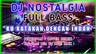 Download DJ KUKATAKAN DENGAN INDAH | NOSTALGIA LAGU LAMA MP3