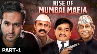 full story of mumbai underworld mafia part 1 the rise