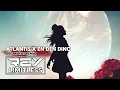 Lagu Atlantis X En Den Dino [ReyLimitless Breakbeat Remix]