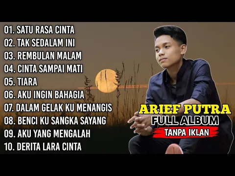 Download MP3 ARIEF FULL ALBUM TERBAIK PALING TERPOPULER 2024 TANPA IKLAN || SATU RASA CINTA - TAK SEDALAM INI