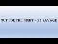out for the night - 21 Savage (lyrics)