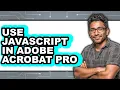 How to Use JavaScript in Adobe Acrobat Pro Updated 2025