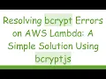 Resolving bcrypt Errors on AWS Lambda A Simple Solution Using bcryptjs