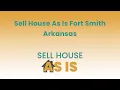 Sell House As Is Fort Smith Arkansas 844 203-8995