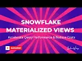 Mastering Snowflake Materialized Views Accelerate Query Performance Reduce Costs