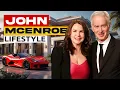 John McEnroe BILLIONAIRE Lifestyle Net worth and Wife