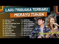 Download Lagu Tri Suaka - Merayu Tuhan (Full Album Viral Tiktok) Kumpulan lagu Populer
