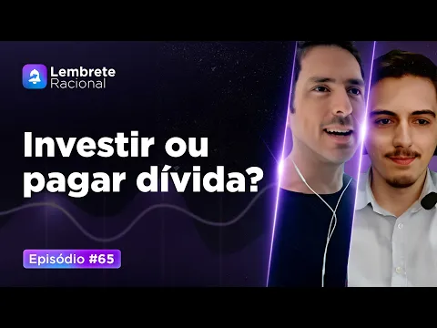 Vídeo: investir ou pagar a dívida, episódio 65