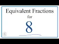 How to Find Equivalent Fractions for 8